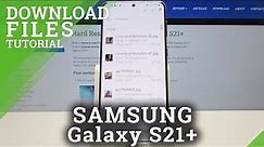 SAMSUNG Galaxy S21+ Find & Open Downloaded Files
