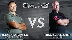 Michal Wilk-Juraszek VS Thomas Pletcher - 2022 U.S. Amateur Championship