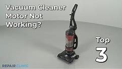 Vacuum Cleaner Motor Not Working — Vacuum Cleaner Troubleshooting