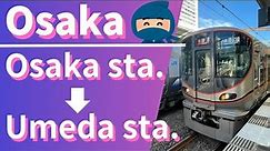 【Osaka to Umeda】How to change trains