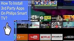 How To Install 3rd Party Apps On Philips Smart TV?