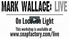 Mark Wallace LIVE: On-Location Light & Lighting