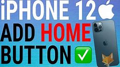 How To Add Home Button To iPhone 12 Screen