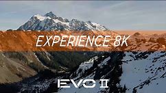 EVO 2: Experience 8K