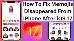 Fix Memojis Disappeared From iPhone After iOS 17 Update