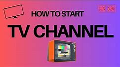 How to Start Your Own TV Channel - Step-by-Step Guide | part 01
