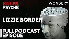 Lizzie Borden | Killer Psyche | Full Episode