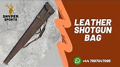 Leather Shotgun Case | Hunting & Shooting Leather Rifle Bag | Skyper Sports Ltd