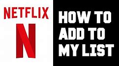 Netflix How To Add Movies To My List - Netflix How To Add Shows To My List Instructions, Guide