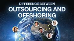 What's the Difference Between Outsourcing and Offshoring? | C9Staff