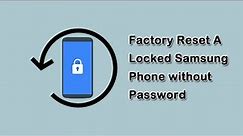 How to Factory Reset A Locked Samsung Phone without Password