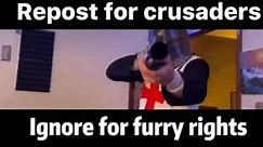 Repost for crusaders, Ignore for furry rights meme