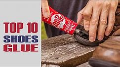 Top 10 Best Glue for Shoes | Fix Your Shoes in a Minute!