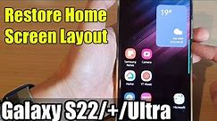 Galaxy S22/S22+/Ultra: How to Restore Home Screen Layout