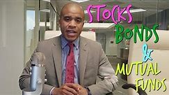 Stocks, Bonds and Mutual Funds Explained