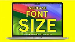 How to Increase Font Size in Mac?