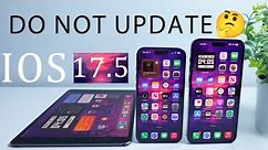 iOS 17.5 & iOS 17.4.1 - Watch This Before You Update!