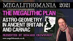 Astro-Geometry in Ancient Britain and Carnac, France | Howard Crowhurst | Megalithomania 2021