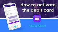 How to activate and use your Rewire Visa debit card
