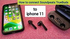 How to connect Soundpeats TrueBuds wireless earphones to iPhone 11| iPhone 11 pro
