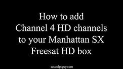 How to Add Channel 4 HD to a Manhattan SX Freesat HD box when 104 is HD with "no signal" message