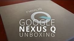 Nexus Q Unboxing!