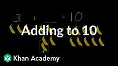 Adding to 10 | Basic addition and subtraction | Early Math | Khan Academy