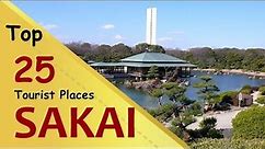 "SAKAI" Top 25 Tourist Places | Sakai Tourism | JAPAN