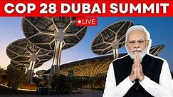 COP 28 Dubai Summit LIVE: COP 28 Dubai Summit Kicks Off Today | Dubai Summit LIVE | COP 28 LIVE