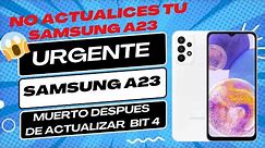 AVISO IMPORTANTE - Samsung Galaxy A23 Muerto por Actualización mes de MAYO 2024 NO LO ACTUALICES