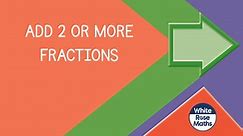 Spr4.7.2 - Add 2 or more fractions