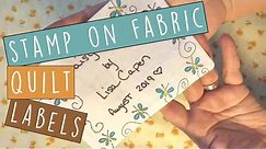 Making Your Own Quilt Label with Stamps & Fabric Markers - Custom Quilt Labels