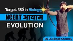 Evolution:Target 360 in Biology NCERT आयाम By Dr Rishabh Choubey Sir | Bio Guru