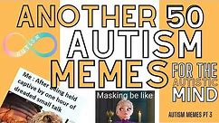 50 Autism Memes for the Autistic Mind Pt 3