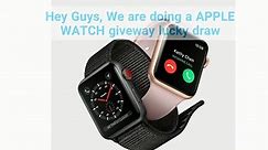 APPLE WATCH GIVEAWAY LUCKY DRAW