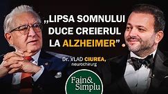 SECRETELE NEUROCHIRURGULUI, LA 83 ANI. ÎNVAȚĂ DE LA DR. VLAD CIUREA | Fain & Simplu Podcast 183