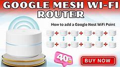 How To Add A Google WiFi Mesh Point | How To Extend Google Wifi Mesh Network Range