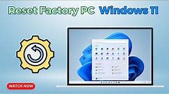 Complete Guide: How to Factory Reset Windows 11 PC Safely