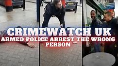 Armed Police arrest the wrong person