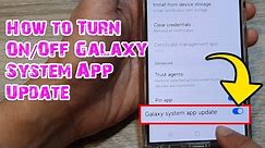 Galaxy S24/S24+/Ultra: How to Turn On/Off Galaxy System App Update