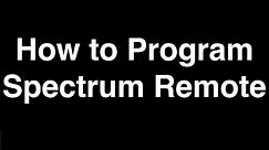 How to Program Spectrum Remote