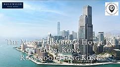 Rosewood Hong Kong in 4K HDR - The Most Luxurious Hotel in Hong Kong