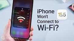 [iOS 15.5] iPhone Won't Connect to Wi-Fi? Top 5 Ways to Fix it!