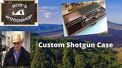 Build a Custom Shotgun Case on Bob's Woodshop