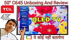 TCL C645 Review | TCL C645 4K QLED Tv UNBOXING And Review || TCL Google TV