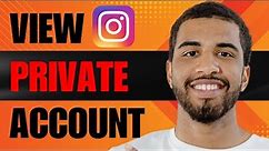 How to See Private Account on Instagram (2024)