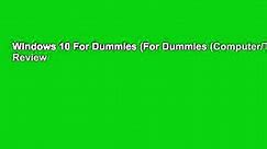Windows 10 For Dummies (For Dummies (Computer/Tech))  Review