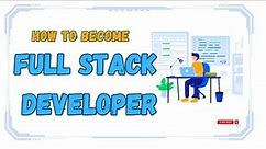 How to become Full Stack Developer || #fullstackdevelopment