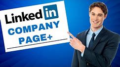 How To Create & Optimize A LinkedIn Company Page For Your Small Business