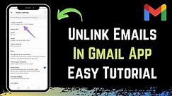 How to Unlink Emails in Gmail !